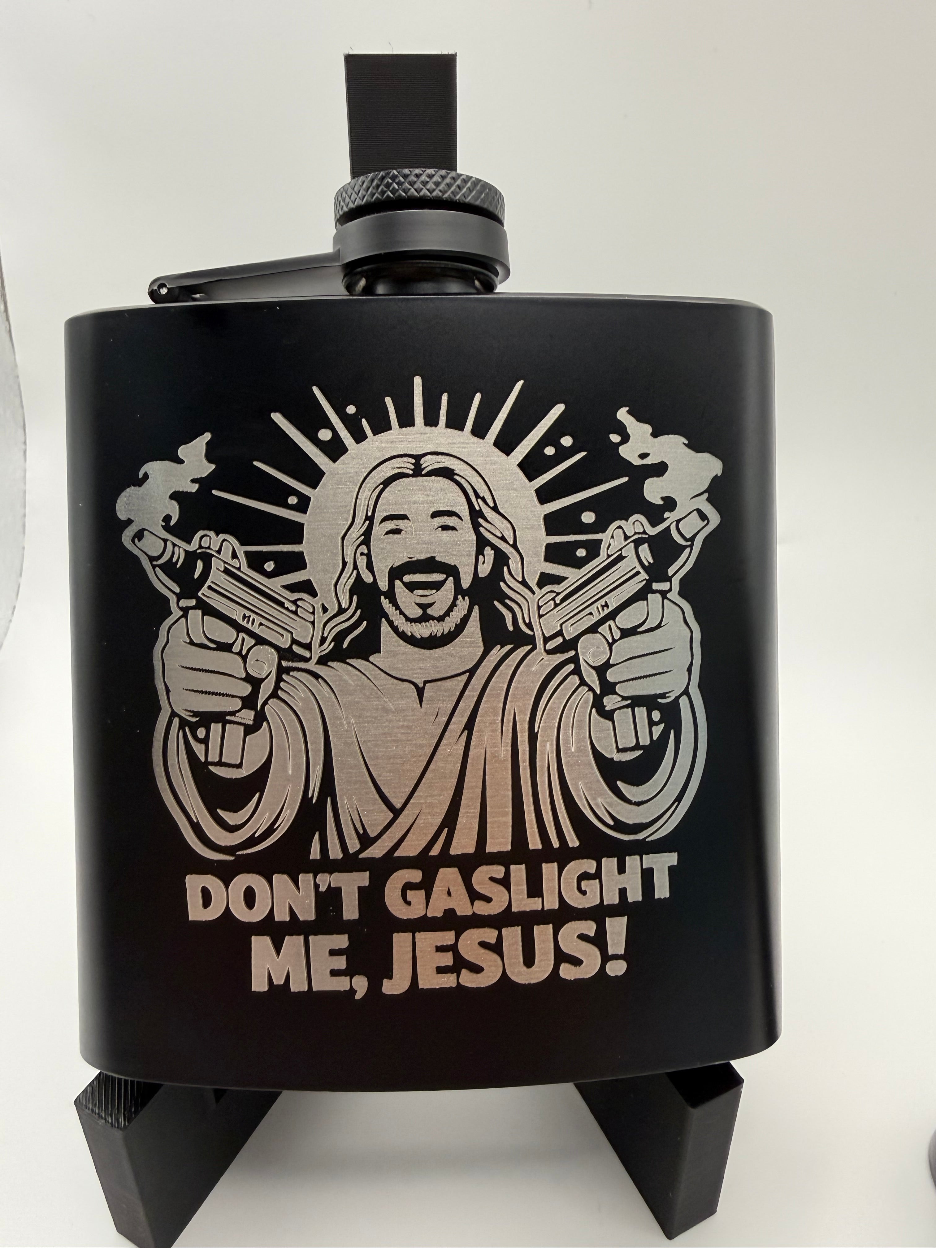 Don't Gaslight Me Jesus 6oz Black Flask